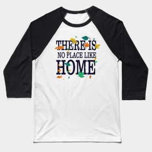There is No Place Like Home - Quote Baseball T-Shirt